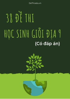Bộ 38 Đề thi học sinh giỏi Địa 9 (Có đáp án)